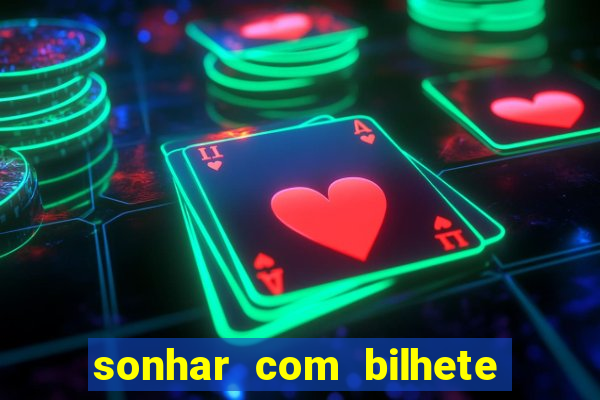 sonhar com bilhete de loteria livro dos sonhos